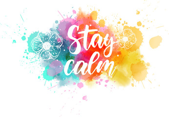 Stay calm lettering on abstract paint splash