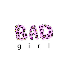 T-shirt print with word Bad girl pink leopard textured. Fashionable design for t-shirt.