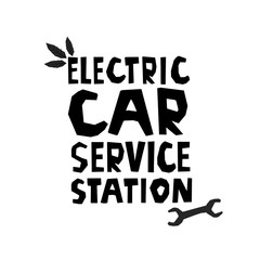 Electric car service station modern lettering on white background with leaves. Car service and eco drive concept. Vector