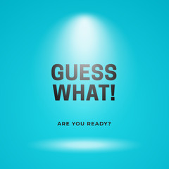 Guess what is coming out poster background template. Blue backdrop with spotlight vector illustration and typography text.