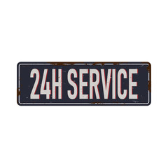 24 h service vintage rusty metal sign on a white background vector illustration
