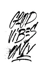 Good vibes only. Calligraphy graphic design sign element. Vector Hand written style Quote design letter element