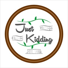 "Just Kidding" Typography design vector or illustration