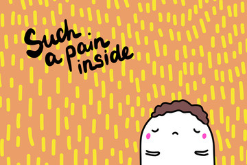 Such a pain inside hand drawn vector illustration in cartoon style sad men