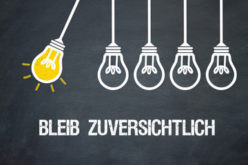 Fototapeta premium Bleib zuversichtlich