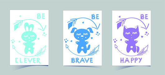Set of cute nursery posters including puppy, banny, kitten, round arrows, phrases: be brave, clever, happy. Vector illustrations for invitations, greeting cards, posters