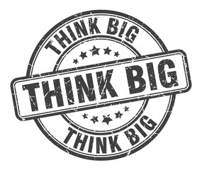 think big stamp. think big round grunge sign. think big