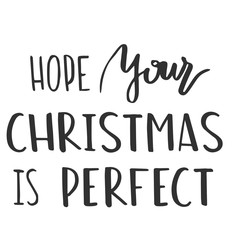 hope your christmas is perfect