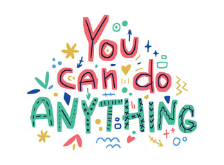 Motivation inspirational quote You can do anything. Hand drawn lettering. 
