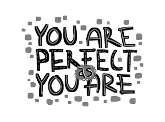 Motivation inspirational quote You are perfect as you are. Hand drawn lettering.