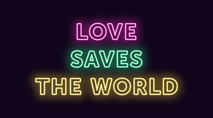 Fototapeta na wymiar Neon text Love Saves the World, expressive Title