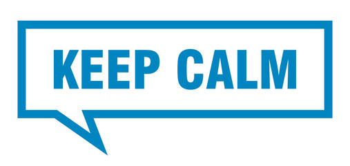 keep calm sign. keep calm square speech bubble. keep calm