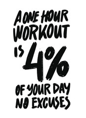 A One Hour Workout Is 4 Percent Of Your Day. No Excuses. Inspiring Workout and Fitness Gym Motivation Quote Illustration Rough Poster Concept