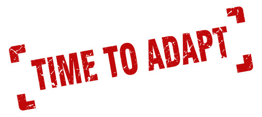 time to adapt stamp. time to adapt square grunge sign. time to adapt