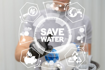 Save Water. Conservation, sustainability and recycling world water resources and environment. Man...