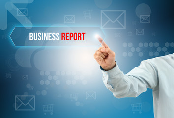 business man touch a button on an imaginary screen with text BUSINESS REPORT