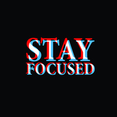 stay focused text for t-shirt design 