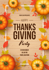 Happy thanksgiving day party poster template with autumn leaves, pumpkins and wooden background. Vector illustration