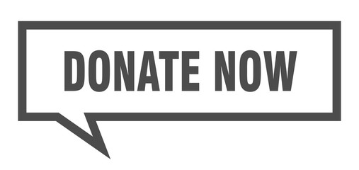donate now sign. donate now square speech bubble. donate now