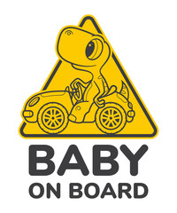 Vector yellow triangle sign sticker baby dinosaur in car with text baby on board.
