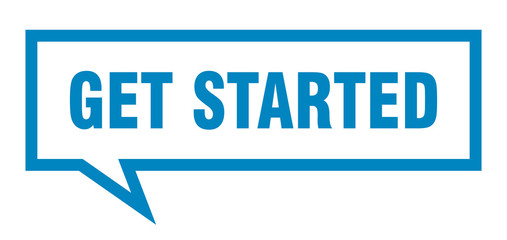 get started sign. get started square speech bubble. get started