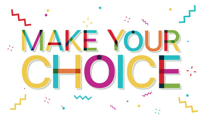 "Make Your Choice" colorful text with confetti