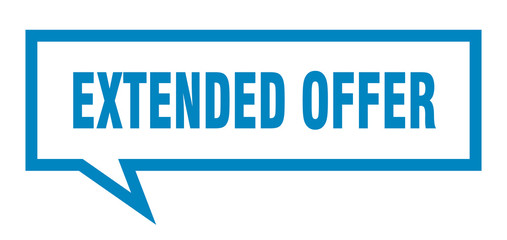 extended offer sign. extended offer square speech bubble. extended offer