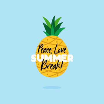 Peace Love Summer Break quote text poster with pineapple background for tropical fruit vector illustration.