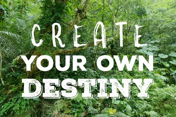 Create your destiny