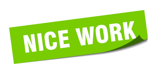 nice work sticker. nice work square isolated sign. nice work