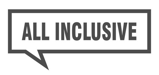 all inclusive sign. all inclusive square speech bubble. all inclusive