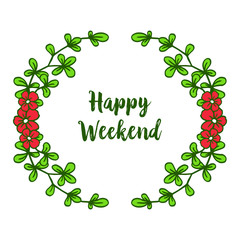 Lettering happy weekend for red wreath frame. Vector