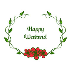 Lettering happy weekend for red wreath frame. Vector