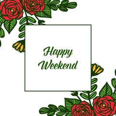 Happy weekend with perfect design element rose flower frame. Vector
