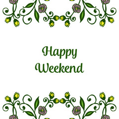 Colorful floral frame drawing for greeting letter happy weekend. Vector
