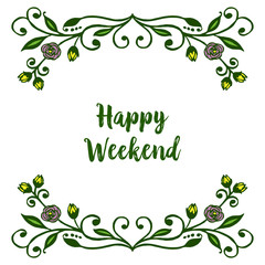Pattern green leaves and colorful flower frame for decorative of happy weekend. Vector