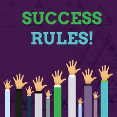 Text sign showing Success Rules. Business photo text able to achieve all the goals that you have set for yourself Hands of Several Businessmen Raising Up Above the Head, Palm Facing Front