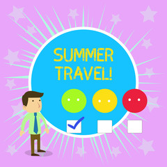 Conceptual hand writing showing Summer Travel. Concept meaning specific trip or journey usually for the purpose of recreation Male Questionnaire Survey Choice Checklist Satisfaction Green Tick