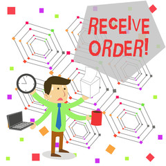 Writing note showing Receive Order. Business concept for delivered and receive goods or services under specified terms Stressed Male Employee Manager Multitasking Meet Deadline