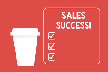 Word writing text Sales Success. Business photo showcasing force to close more deals and increase margins Make more sales Blank Coffee Tea Paper Cup in White Empty Square Frame Copy Space in Red