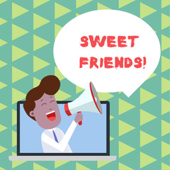 Word writing text Sweet Friends. Business photo showcasing thoughtful towards other showing Nice and loving demonstrating Man Speaking Through Laptop into Loudhailer Blank Speech Bubble Announce