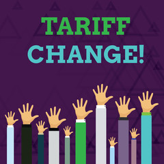 Text sign showing Tariff Change. Business photo text Changes on tax imposed on imported goods and services Hands of Several Businessmen Raising Up Above the Head, Palm Facing Front