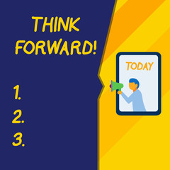 Text sign showing Think Forward. Business photo text The act of thinking about and planning for the future