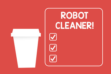 Word writing text Robot Cleaner. Business photo showcasing Intelligent programming and a limited vacuum cleaning system Blank Coffee Tea Paper Cup in White Empty Square Frame Copy Space in Red