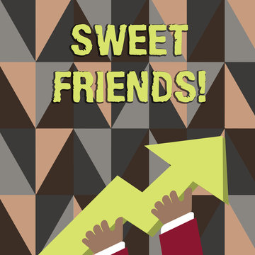 Word writing text Sweet Friends. Business photo showcasing thoughtful towards other showing Nice and loving demonstrating photo of Hand Holding Colorful Huge 3D Arrow Pointing and Going Up