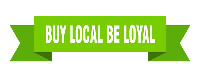 buy local be loyal