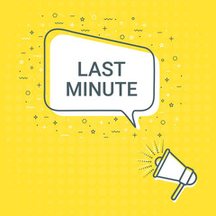 Megaphone With Last Minute Speech Bubble. Loudspeaker. Illustrations For Promotion Marketing For Prints And Posters, Menu Design, Shop Cards, Cafe, Restaurant Badges, Tags, Packaging etc. eps 10