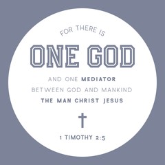 Bible quote, for there is one god and one mediator between god and mankind the man christ jesus