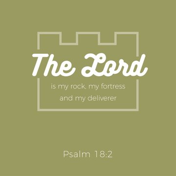 Bible quote,The LORD is my rock, my fortress, and my deliverer