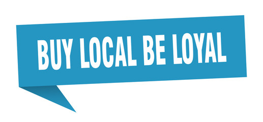 buy local be loyal
